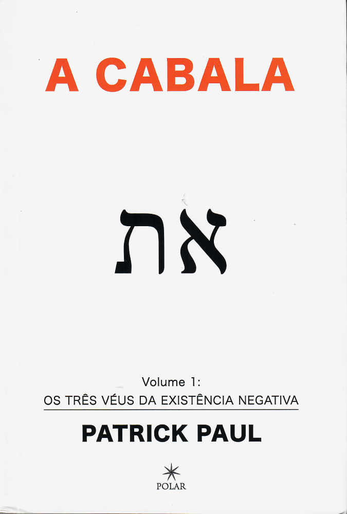 A Cabala, Vol. 1 - Os Três Véus da Existência Negativa