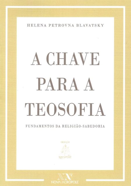 A Chave Para a Teosofia - Fundamentos da Religião-Sabedoria