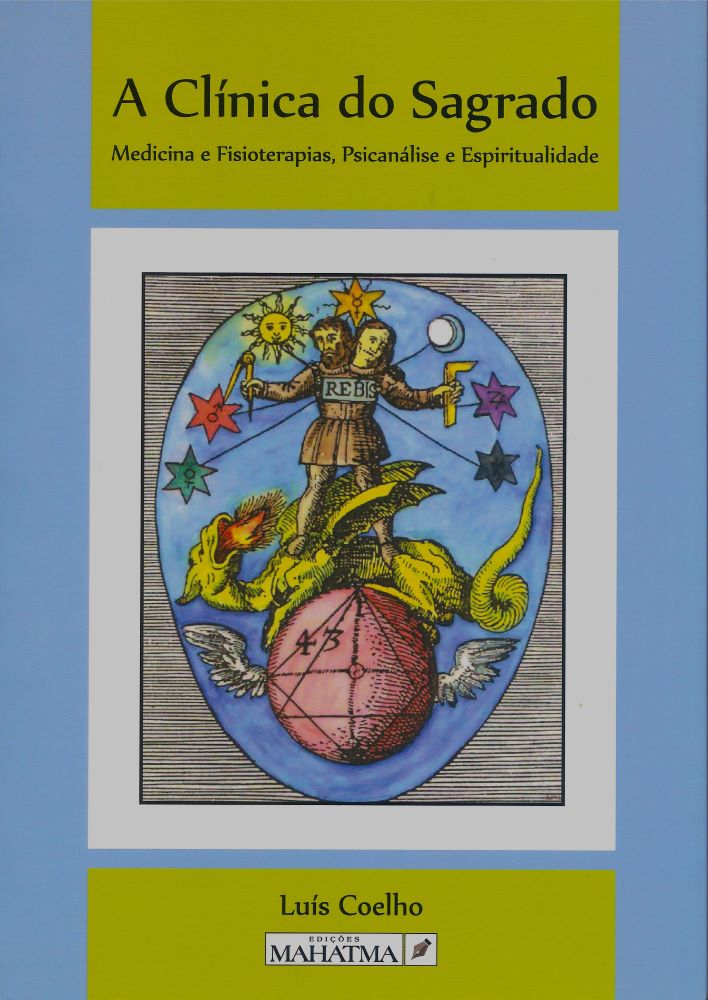 A Clínica do Sagrado - Medicina e Fisioterapias, Psicanálise e Espiritualidade