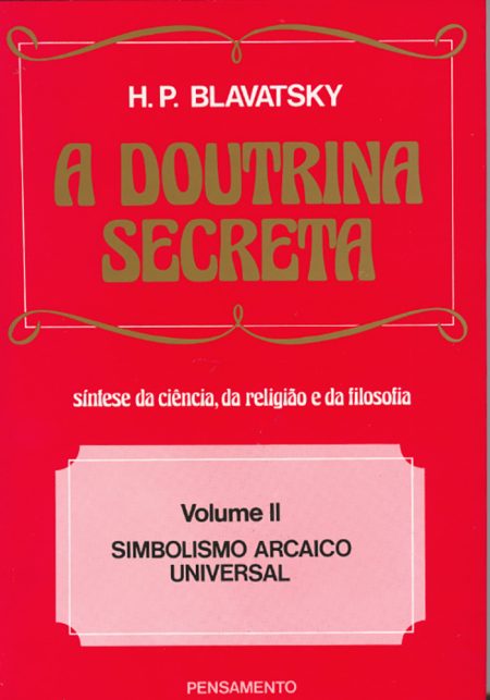 A Doutrina Secreta, Vol. II - Simbolismo Arcaico Universal