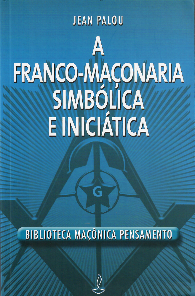 A Franco-Maçonaria Simbólica e Iniciática