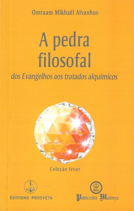 A Pedra Filosofal - dos Evangelhos aos tratados alquímicos