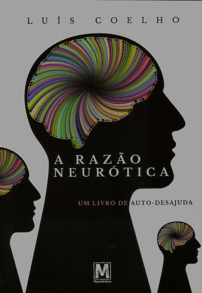 A Razão Neurótica - Um Livro de Auto-Desajuda