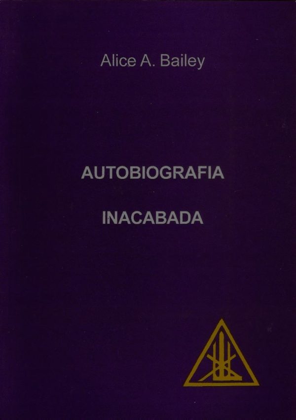 Autobiografia Inacabada, Alice A. Bailey