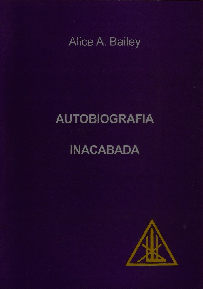 Autobiografia Inacabada, Alice A. Bailey