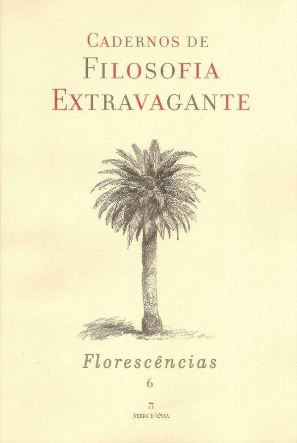 Cadernos de Filosofia Extravagante - Florescências