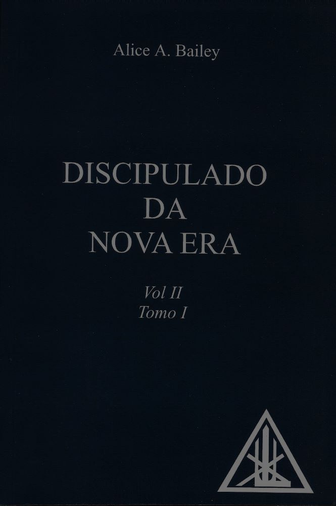 Discipulado da Nova Era, Vol. II - Tomo I - Alice A. Bailey