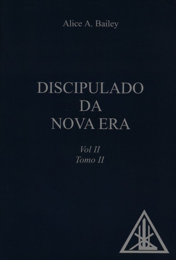 Discipulado da Nova Era, Vol. II - Tomo II - Alice A. Bailey