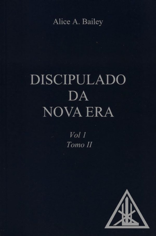 Discipulado na Nova Era, Vol. I - Tomo II - Alice A. Bailey