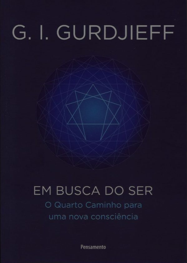 Em Busca do Ser - O Quarto Caminho para uma nova consciência