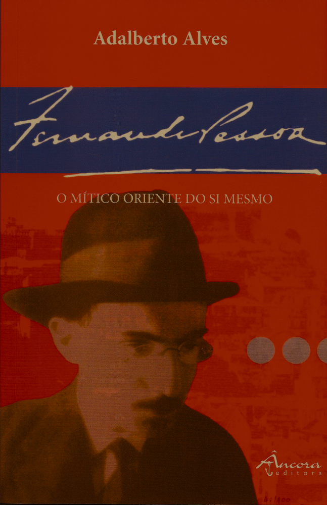 Fernando Pessoa - O Mítico Oriente do Si Mesmo