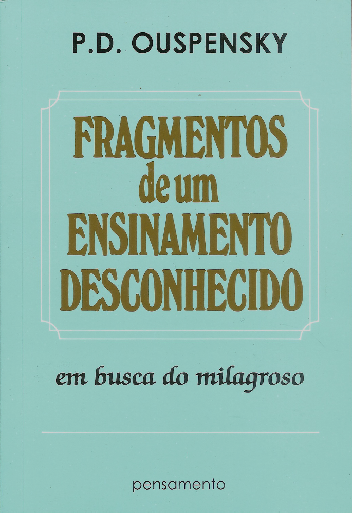 Fragmentos de um Ensinamento Desconhecido - em busca do milagroso