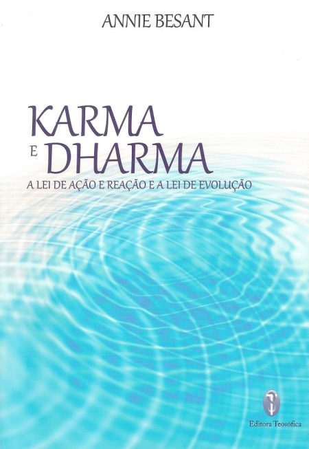 Karma e Dharma - a lei de ação e reação e a lei de evolução