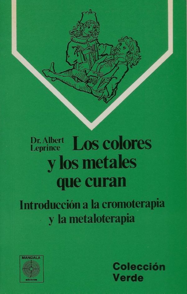 Los Colores y Los Metales Que Curan - Introduccíon a la cromoterapia y la metaloterapia