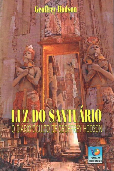 Luz do Santuário - O Diário Oculto de Geoffrey Hodson