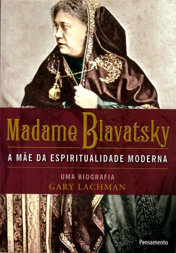 Madame Blavatsky - A Mãe da Espiritualidade Moderna