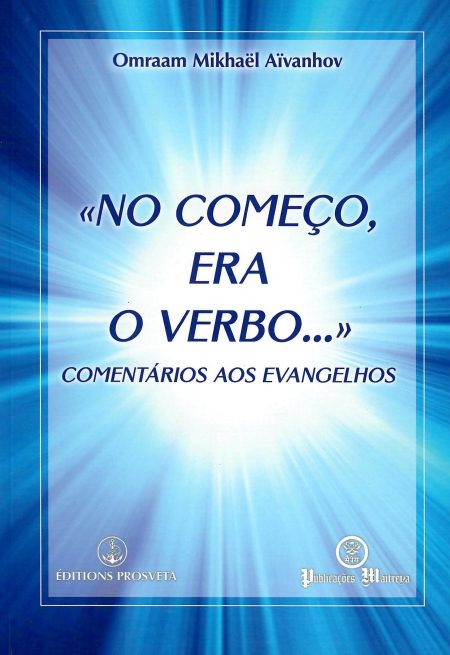 No Começo Era o Verbo... - comentário aos Evangelhos