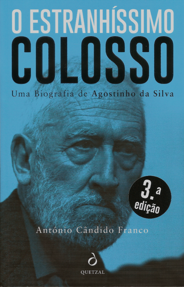 O Estranhíssimo Colosso - Uma Biografia de Agostinho da Silva