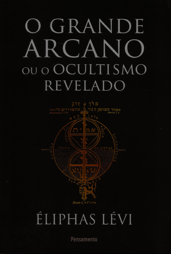 O Grande Arcano ou O Ocultismo Revelado