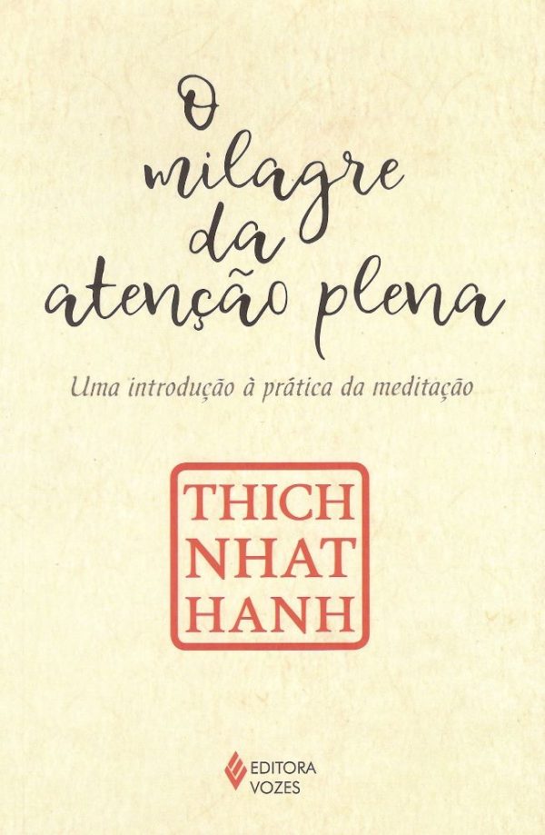 O Milagre da Atenção Plena – uma introdução à prática da meditação