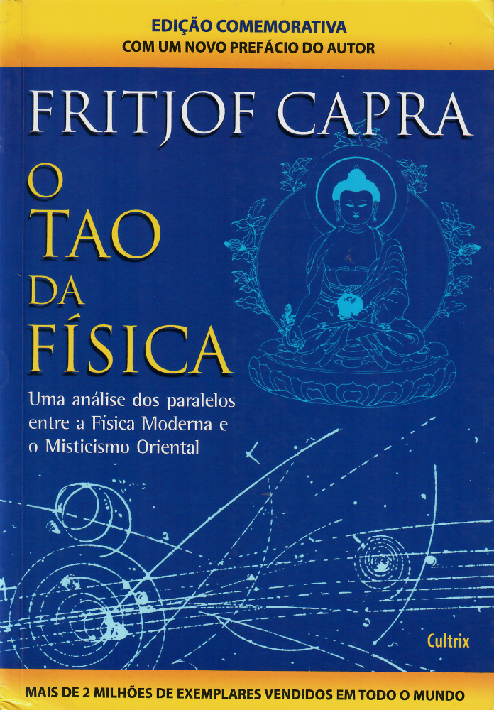 O Tao da Física - Uma análise dos paralelos entre a Física Moderna e o Misticismo Oriental