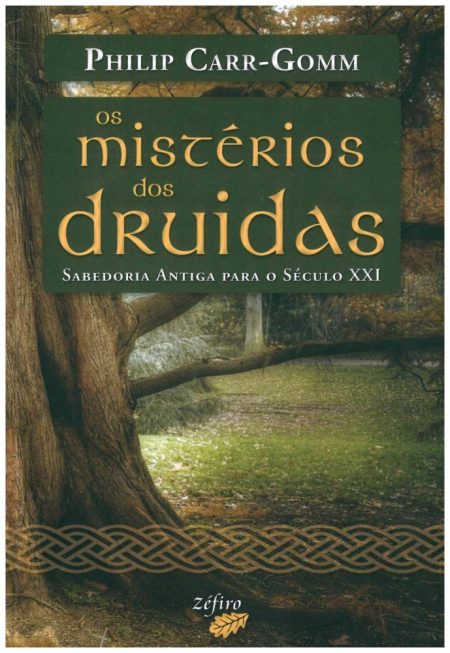 Os Mistérios dos Druidas - Sabedoria Antiga Para o Século XXI