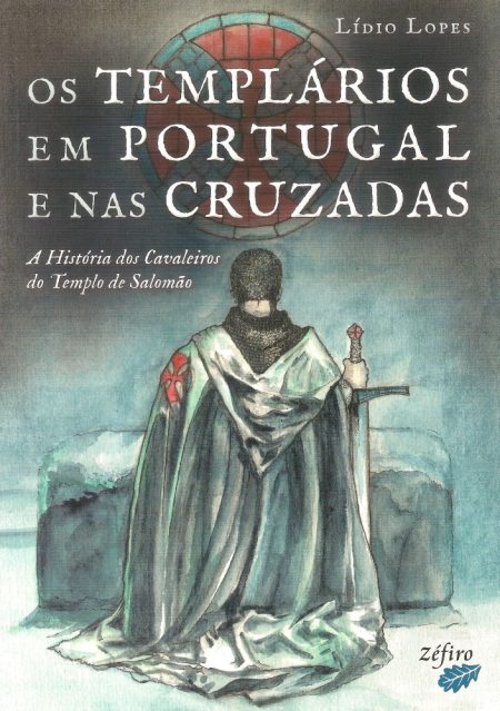 Os Templários em Portugal e nas Cruzadas