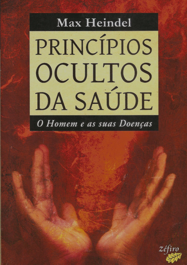 Princípios Ocultos da Saúde - O Homem e as suas Doenças