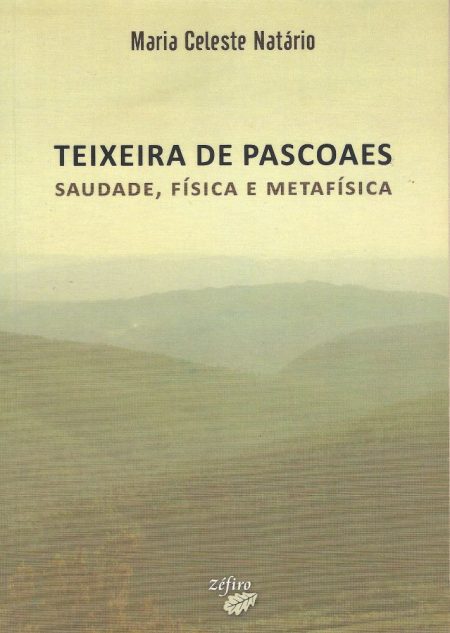 Teixeira de Pascoaes - saudade, física e metafísica