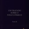Um Tratado Sobre o Fogo Cósmico - Tomo II