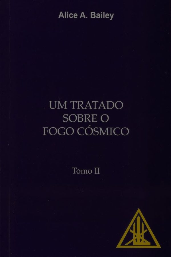 Um Tratado Sobre o Fogo Cósmico - Tomo II