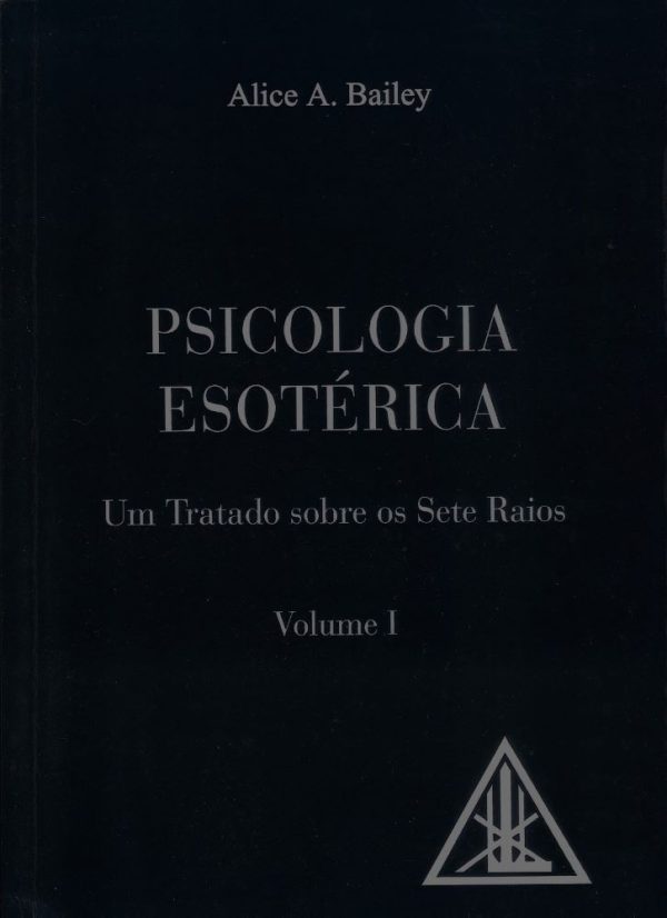 Um Tratado Sobre os Sete Raios - Psicologia Esotérica, Vol. I