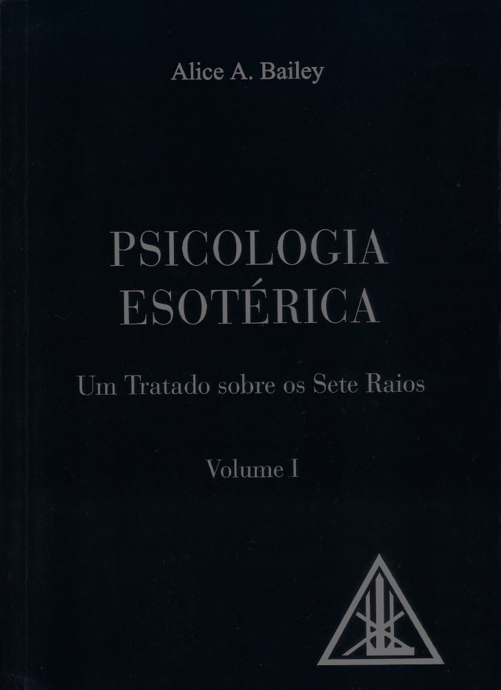 Um Tratado Sobre os Sete Raios - Psicologia Esotérica, Vol. I