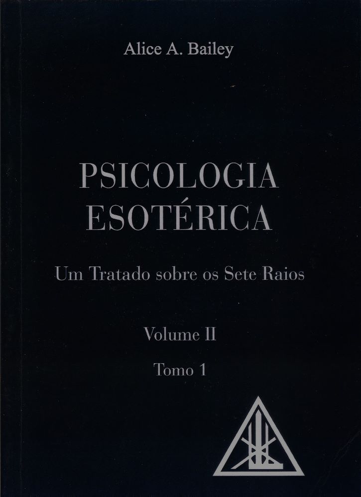 Um Tratado Sobre os Sete Raios - Psicologia Esotérica, Vol. II - Tomo 1