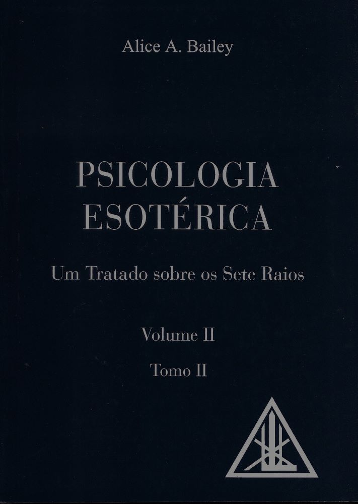 Um Tratado Sobre os Sete Raios - Psicologia Esotérica, Vol. II - Tomo II